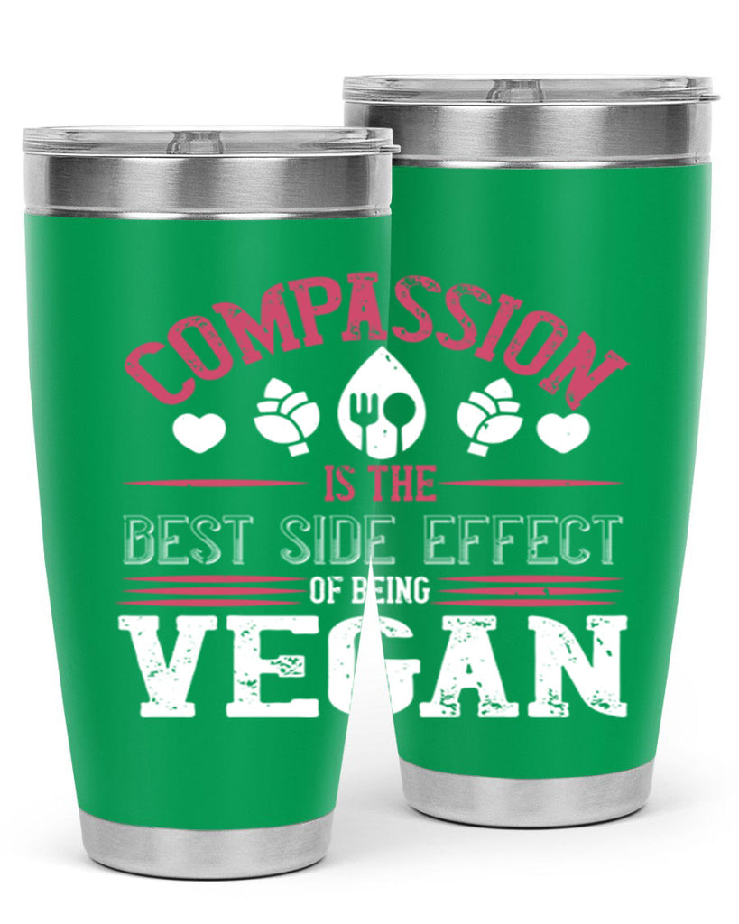 compassion is the best side effect of being vegan 145#- vegan- Tumbler