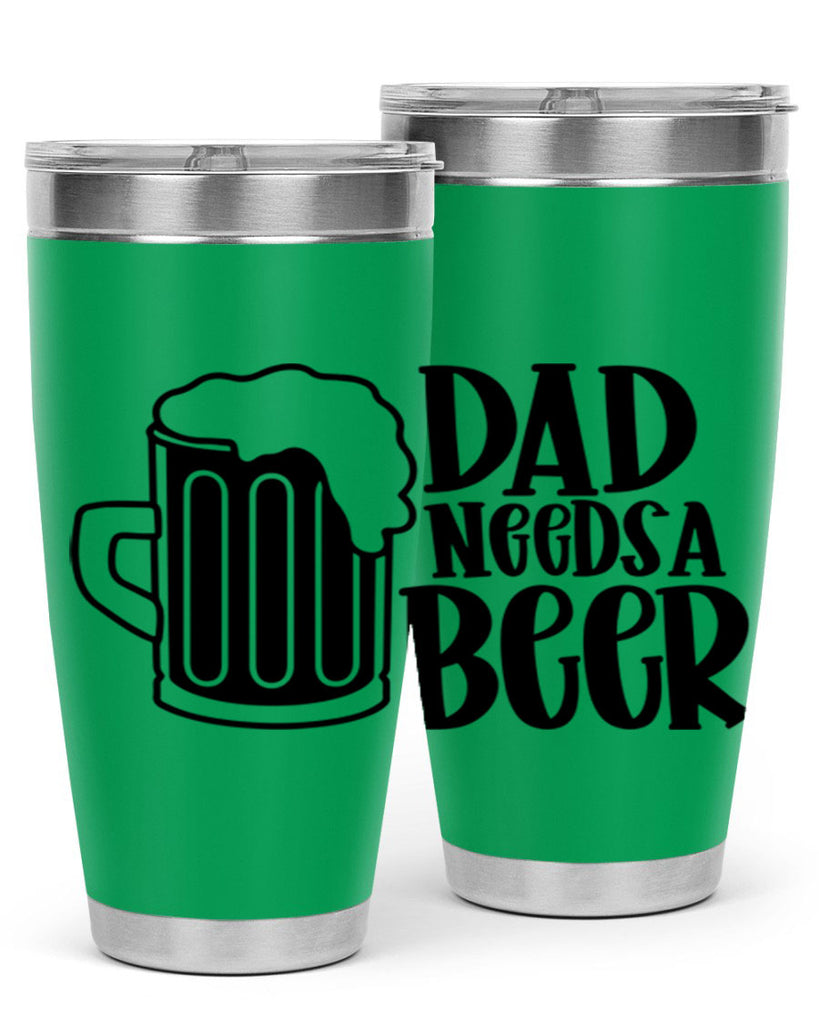 dad needs a beer 40#- beer- Tumbler