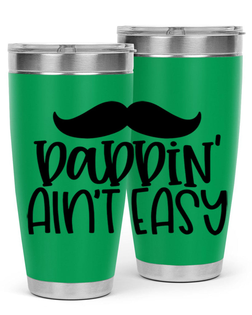 daddin aint easy 55#- fathers day- Tumbler