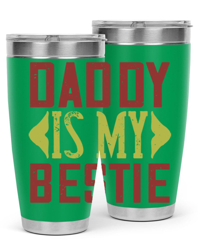 daddy is my bestie 244#- fathers day- Tumbler