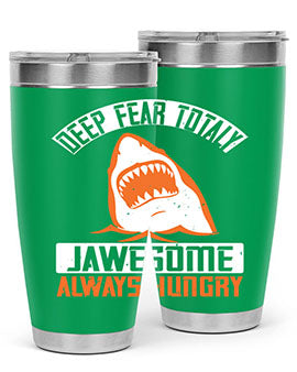 deep fear totaly jawesome always hungry Style 90#- shark  fish- Tumbler