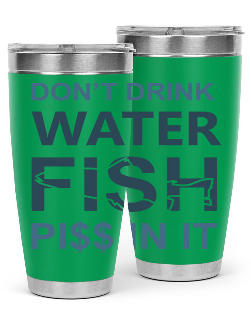 dont drink water 161#- fishing- Tumbler