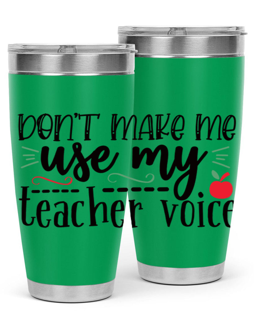 dont make me use my teacher voice Style 183#- teacher- tumbler