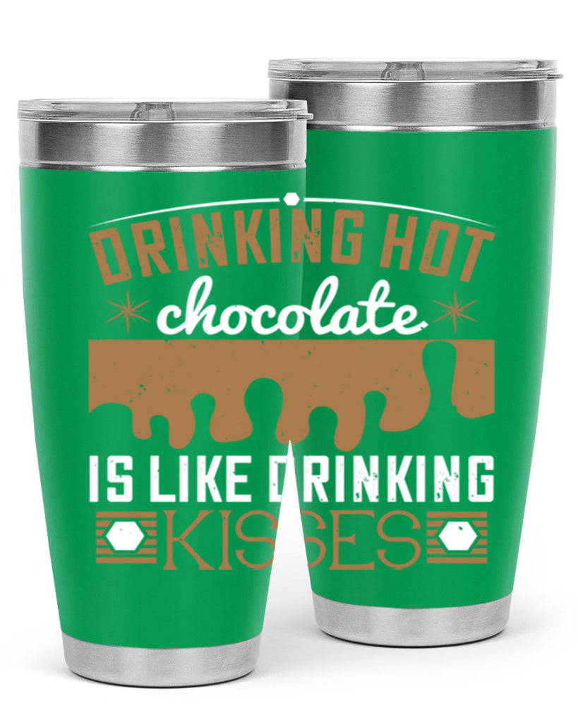 drinking hot chocolate is like drinking kisses 41#- chocolate- Tumbler