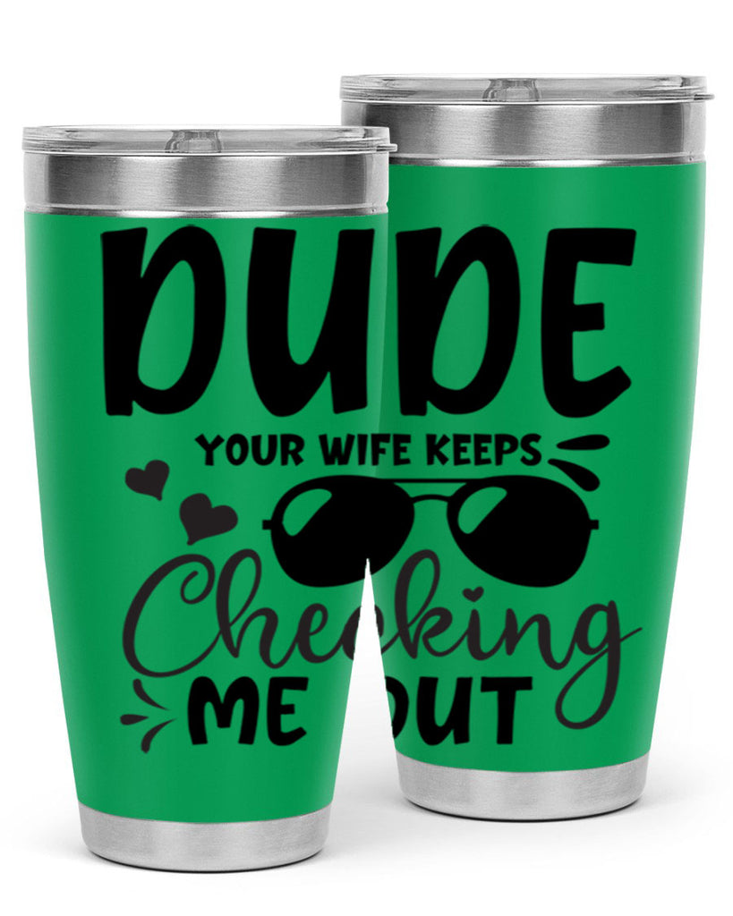 dude your wife keeps cheeking me out Style 266#- baby- tumbler