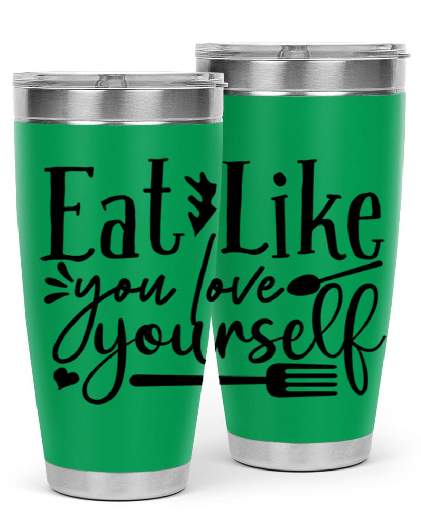 eat like you love yourself 47#- gym- Tumbler