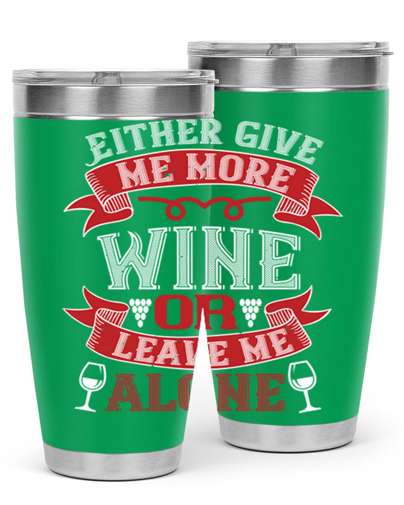 either give me more wine or leave me alone 222#- wine- Tumbler