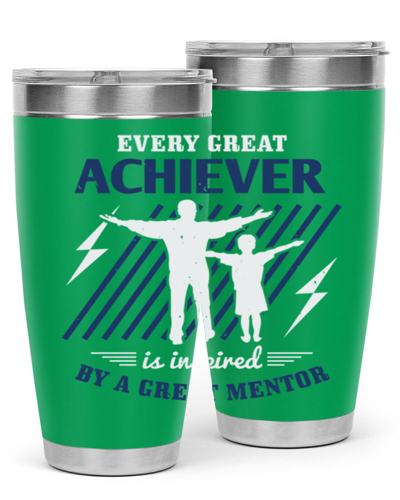 every great achiever 230#- fathers day- Tumbler