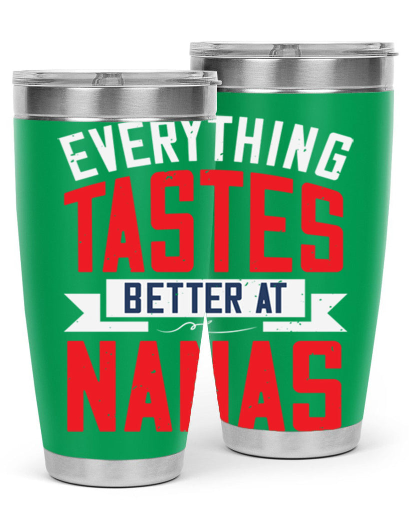 everything tastes better at nanas 32#- grandma - nana- Tumbler