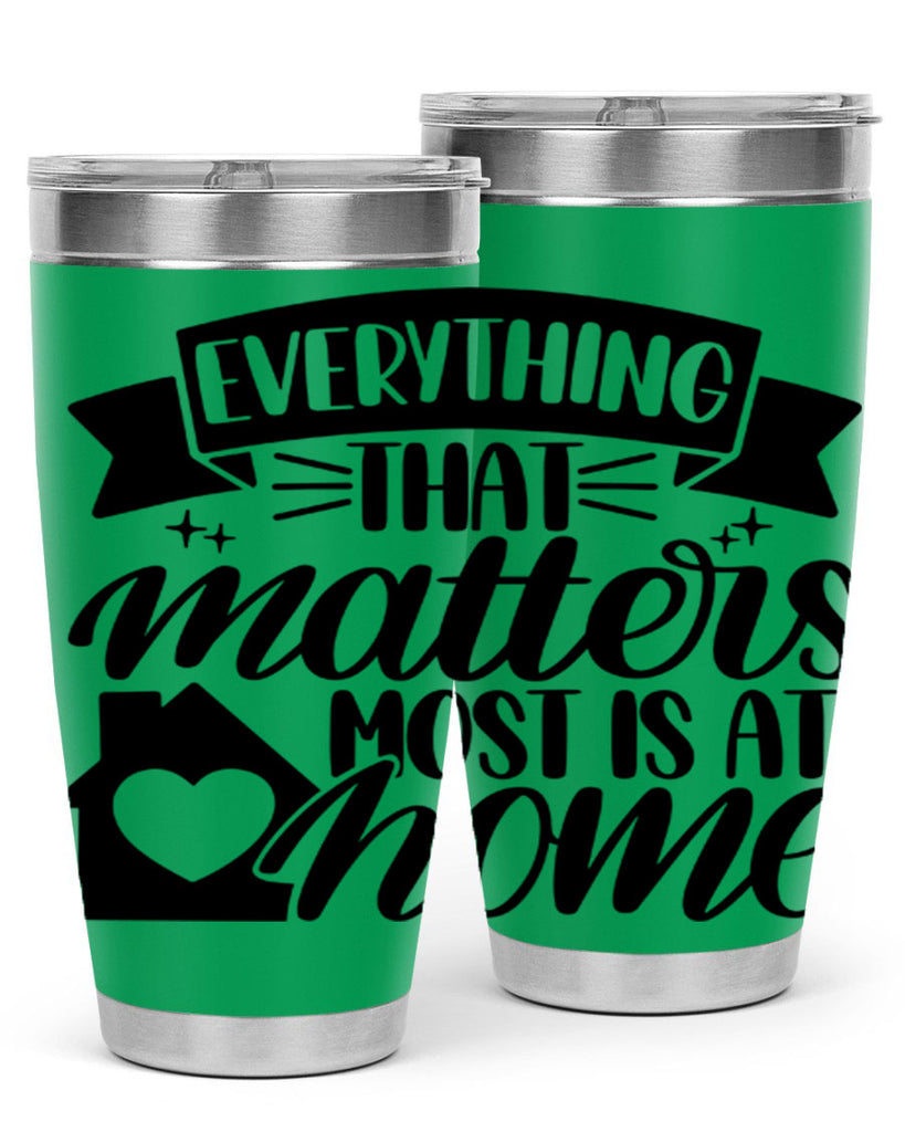 everything that matters most is at home 20#- home- Tumbler