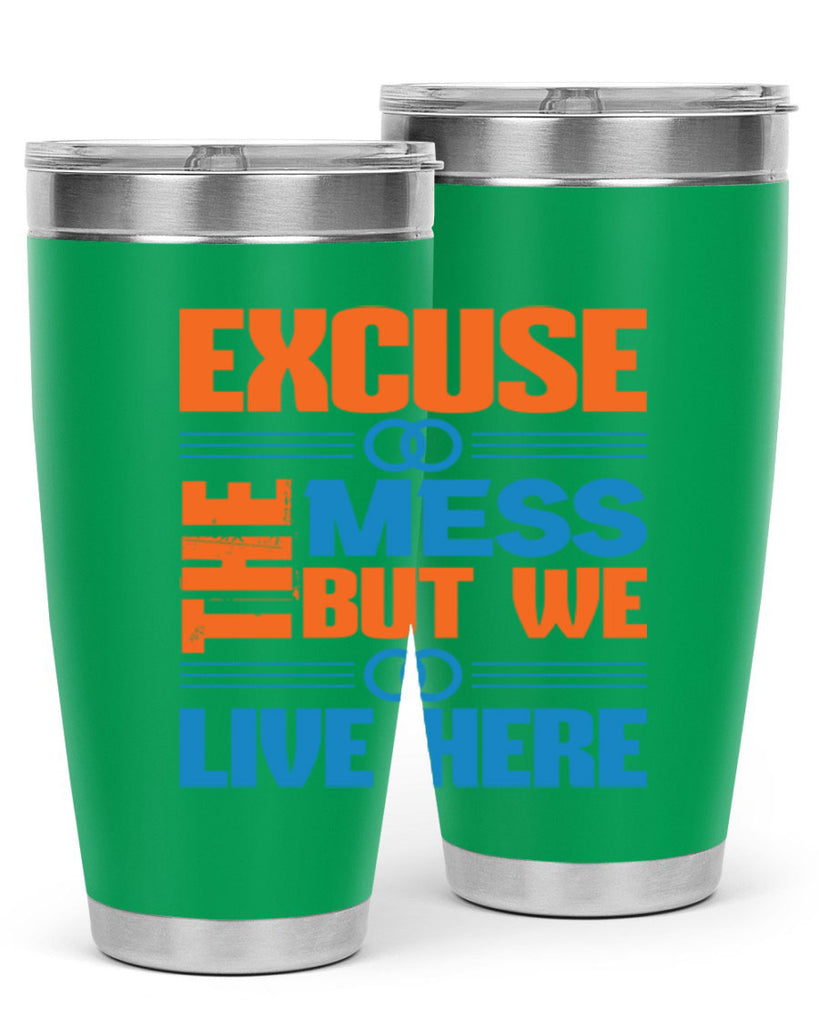 excuse the mess but we live here Style 33#- cleaner- tumbler