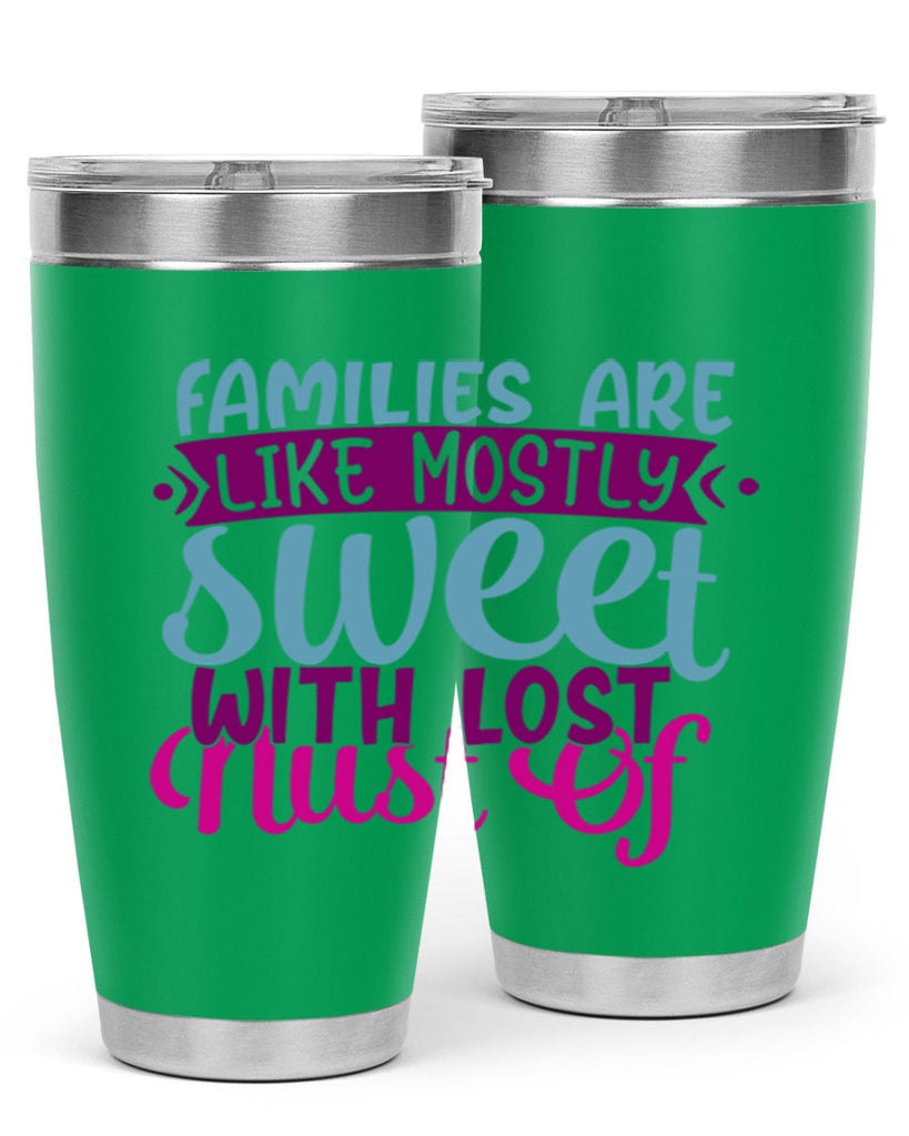 families are like mostly sweet with lost nust of 42#- family- Tumbler