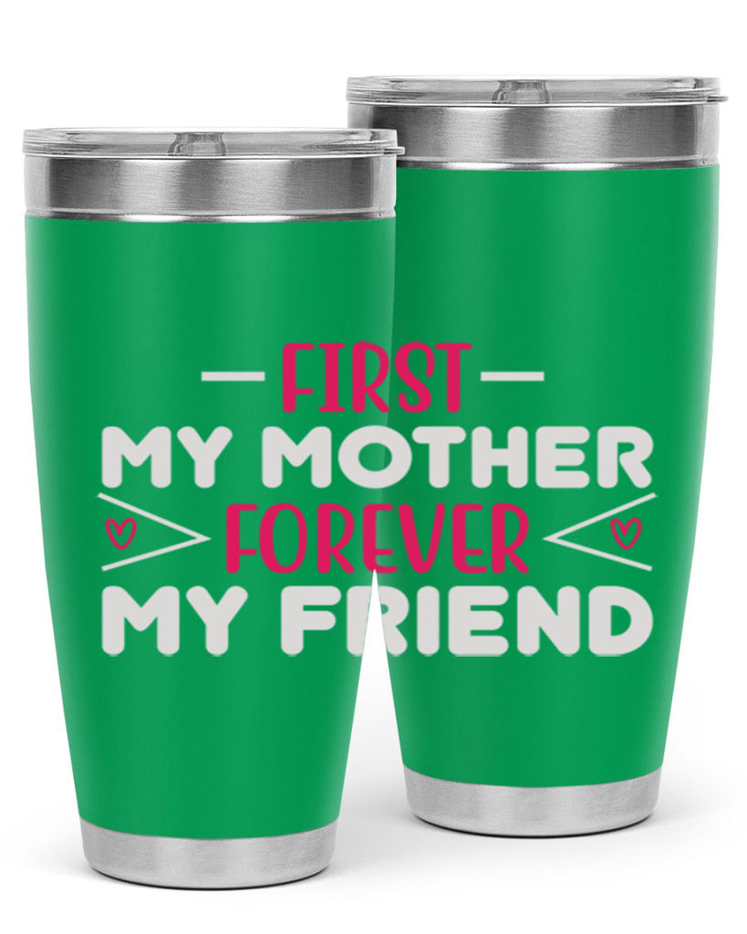 first my mother forever my friend 181#- mom- Tumbler