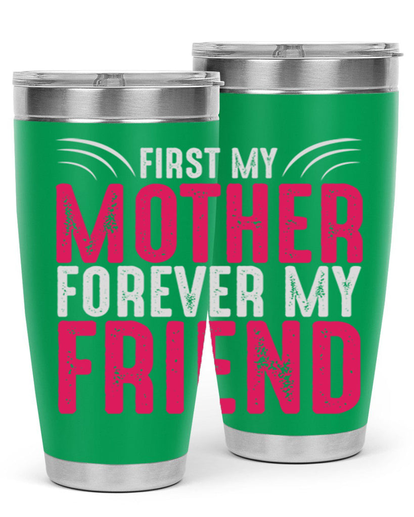 first my mother forever my friend 182#- mom- Tumbler