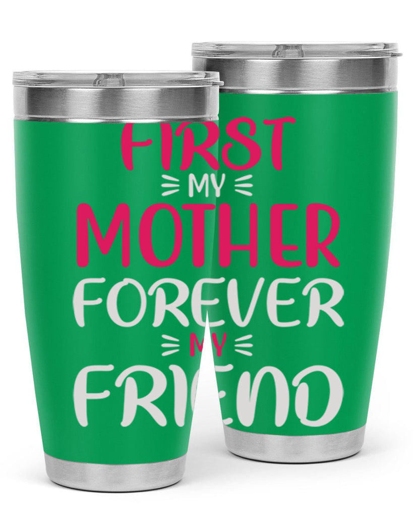 first my mother forever my friend 183#- mom- Tumbler