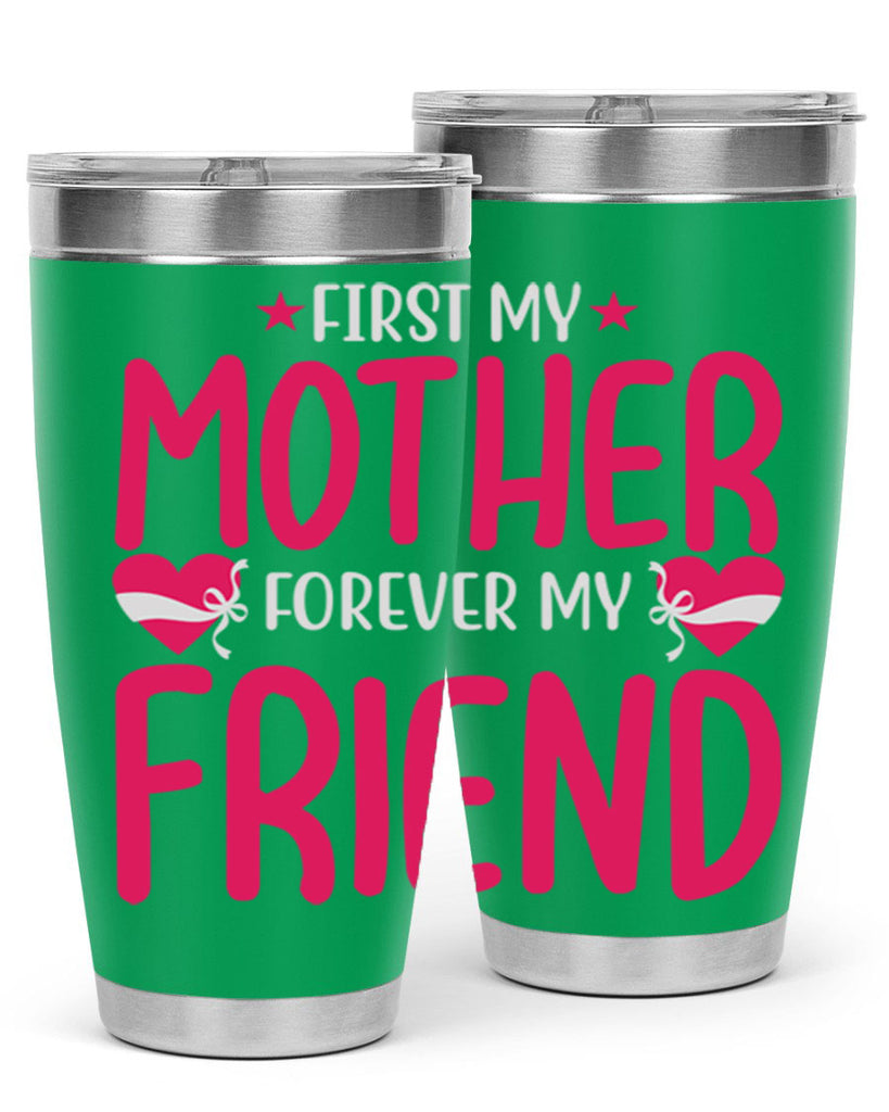 first my mother forever my friend 184#- mom- Tumbler