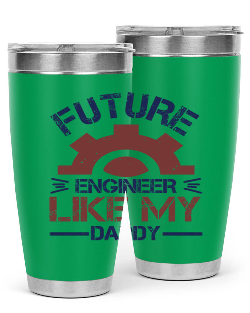 future engineer like my daddy Style 56#- engineer- tumbler