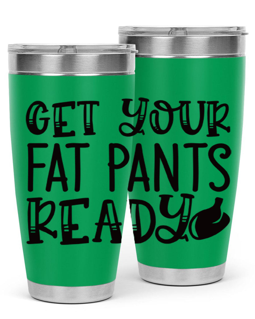 get your fat pants ready 36#- kitchen- Tumbler