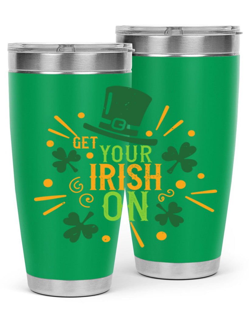 get your irish on Style 135#- St Patricks Day- Tumbler