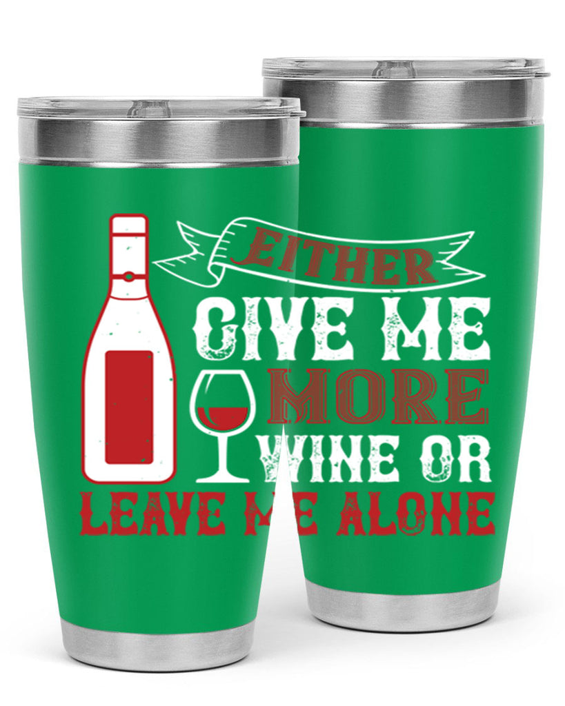 give me more wine or leave me alone 85#- wine- Tumbler