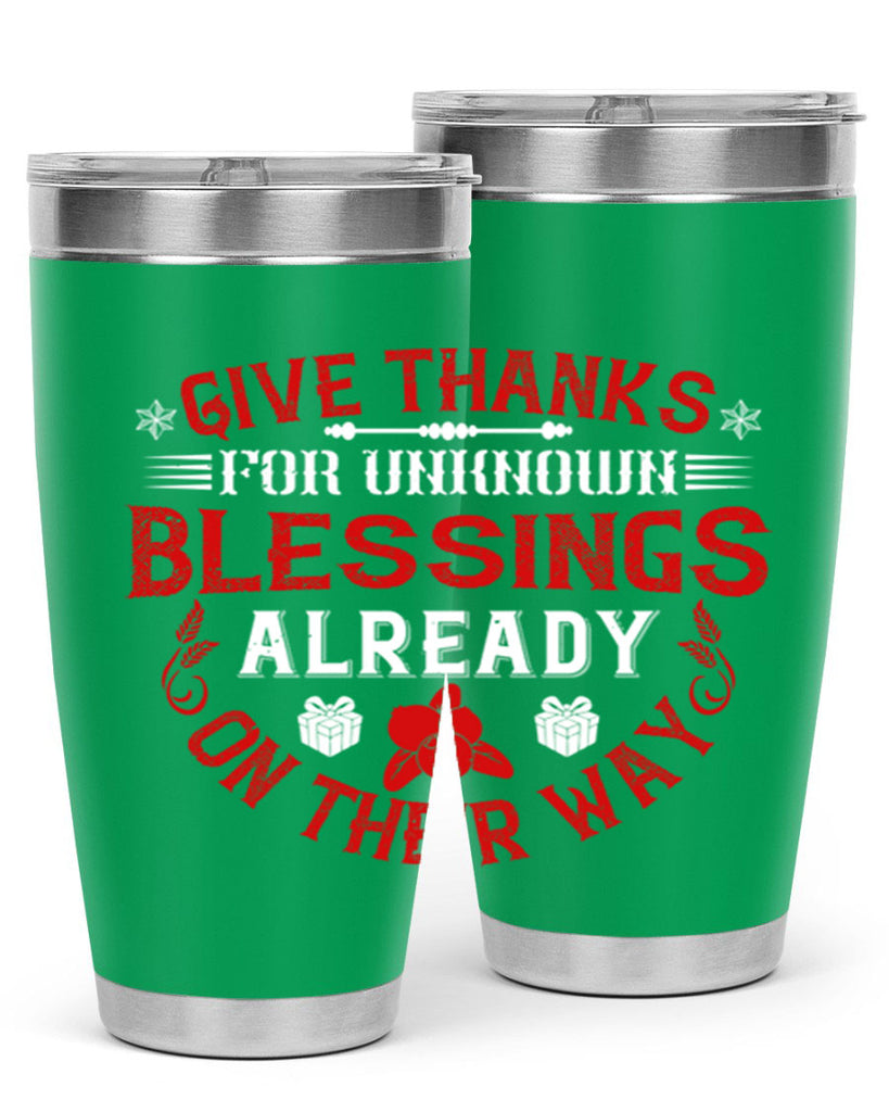 give thanks for unknown blessings already on their way 41#- thanksgiving- Tumbler