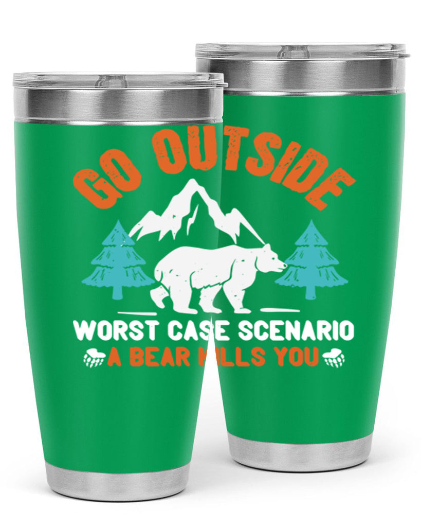 go outside worst case scenario a bear kills you  40#- Bears- Tumbler