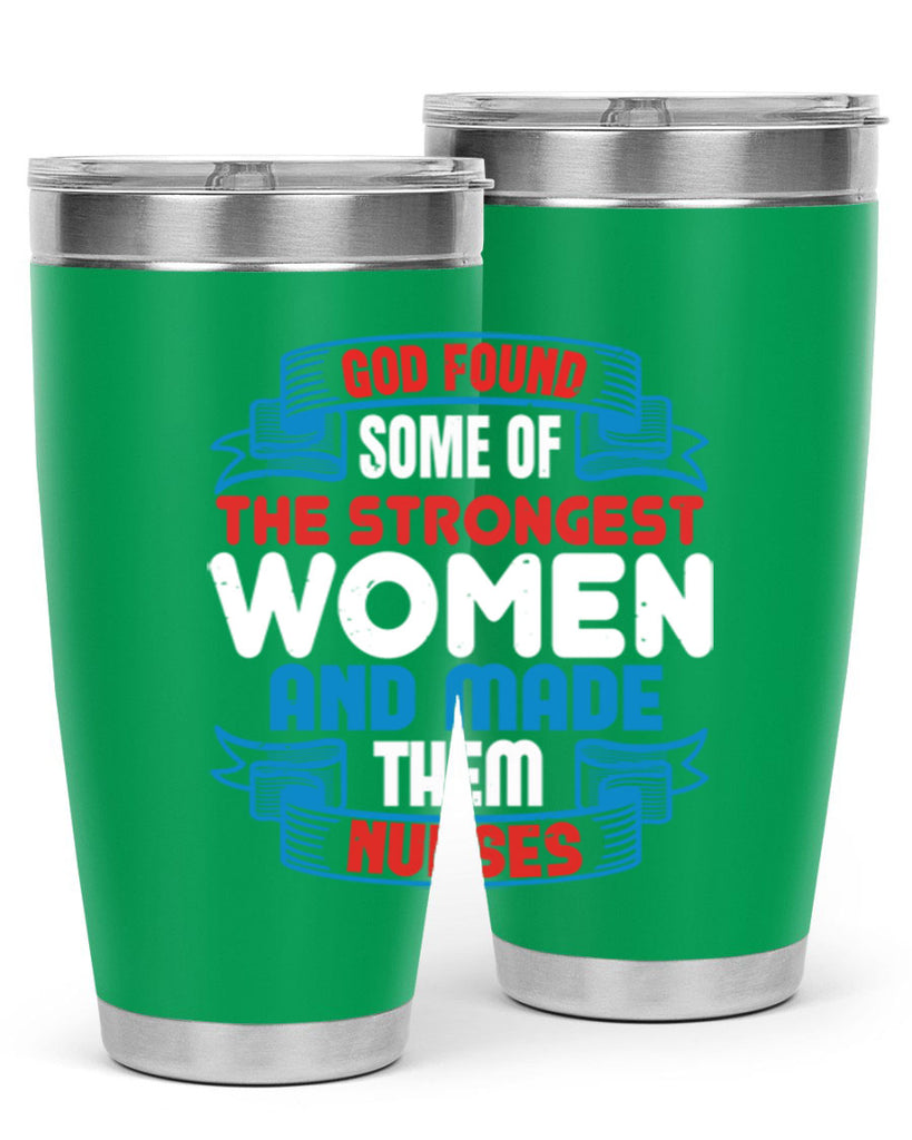god found the strongest Style 398#- nurse- tumbler