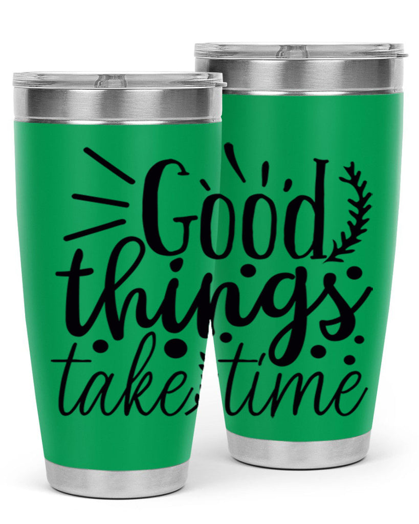 good things take time 44#- gym- Tumbler