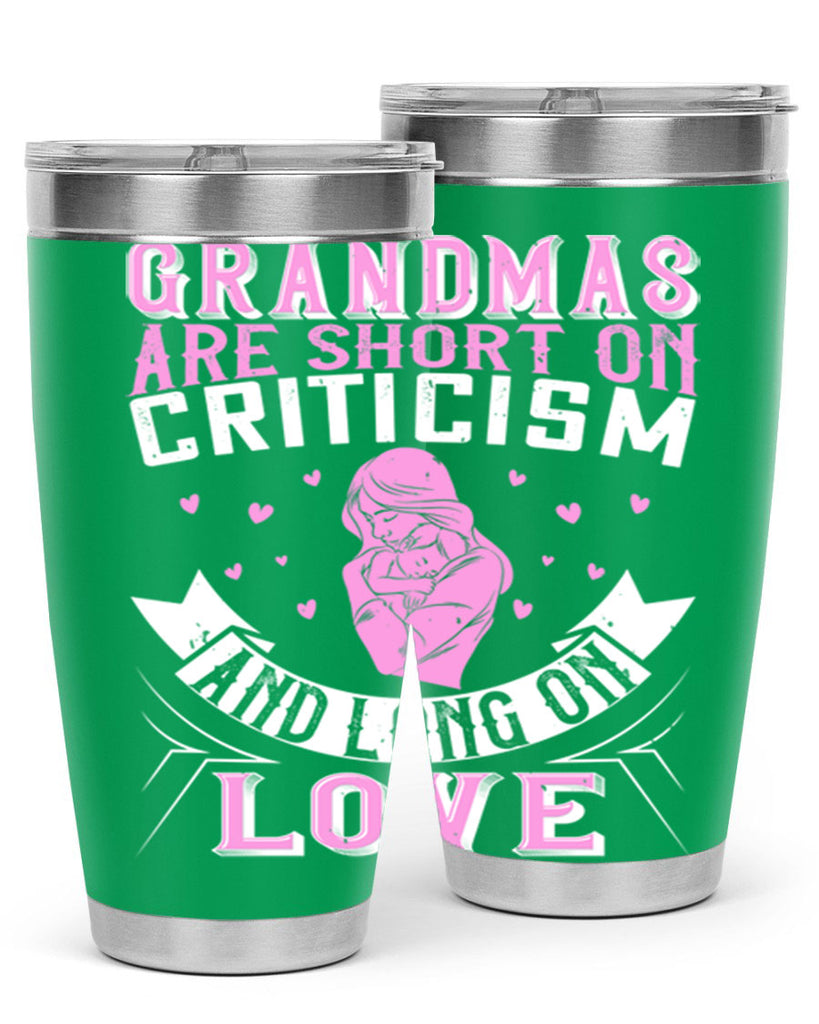 grandmas are short on criticism and long on love 175#- mom- Tumbler