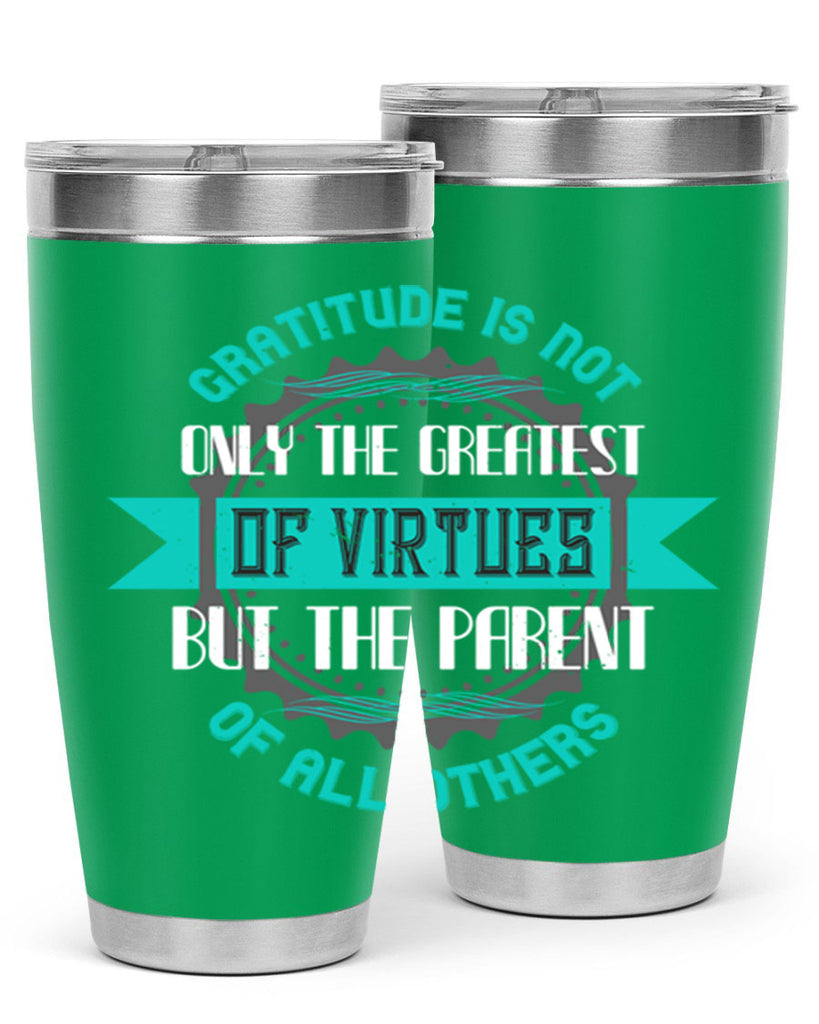 gratitude is not only the greatest of virtues but the parent of all others 39#- thanksgiving- Tumbler