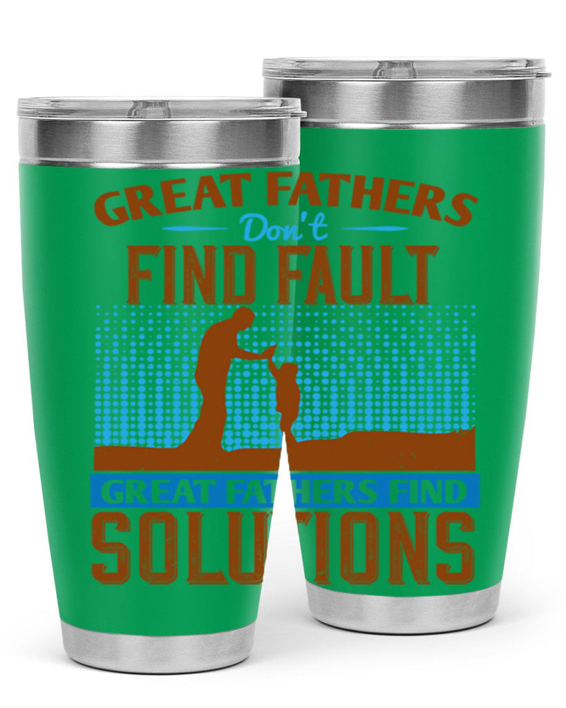 great fathers don’t find fault great fathers find solutions 258#- fathers day- Tumbler