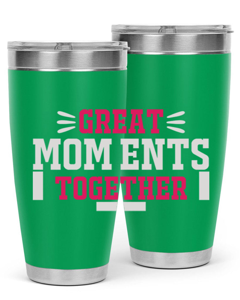 great mom ents together 172#- mom- Tumbler