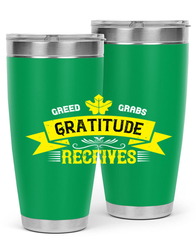 greed grabs gratitude receives 37#- thanksgiving- Tumbler