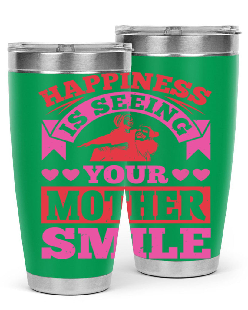 happiness is seeing your mother smile 81#- mothers day- Tumbler