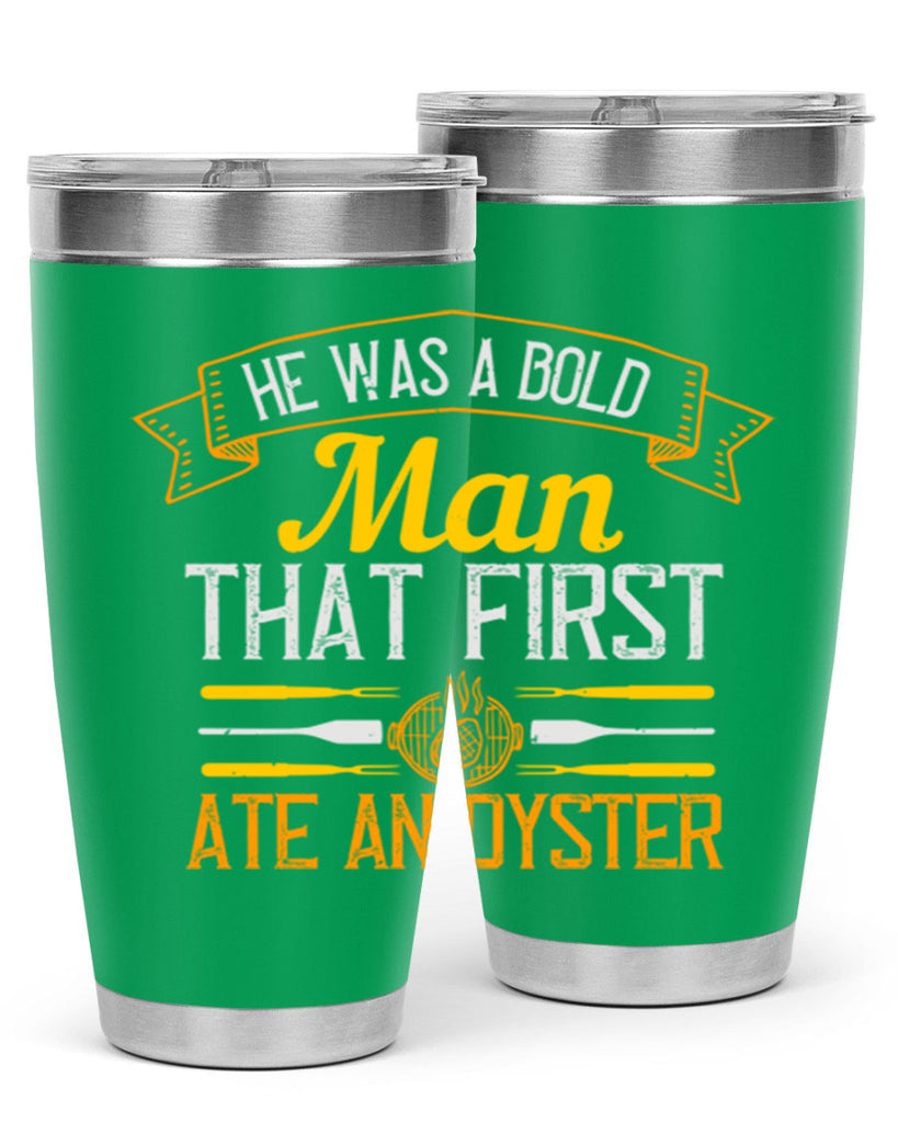 he was a bold man that first ate an oyster 36#- cooking- Tumbler