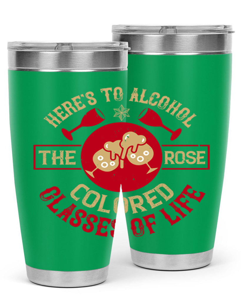 heres to alcohol the rose colored glasses of life 53#- drinking- Tumbler