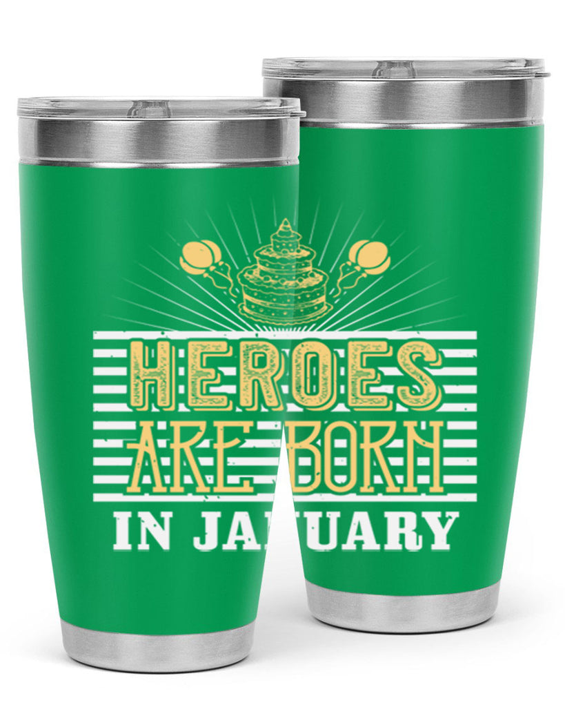 heroes are born in january Style 95#- birthday- tumbler