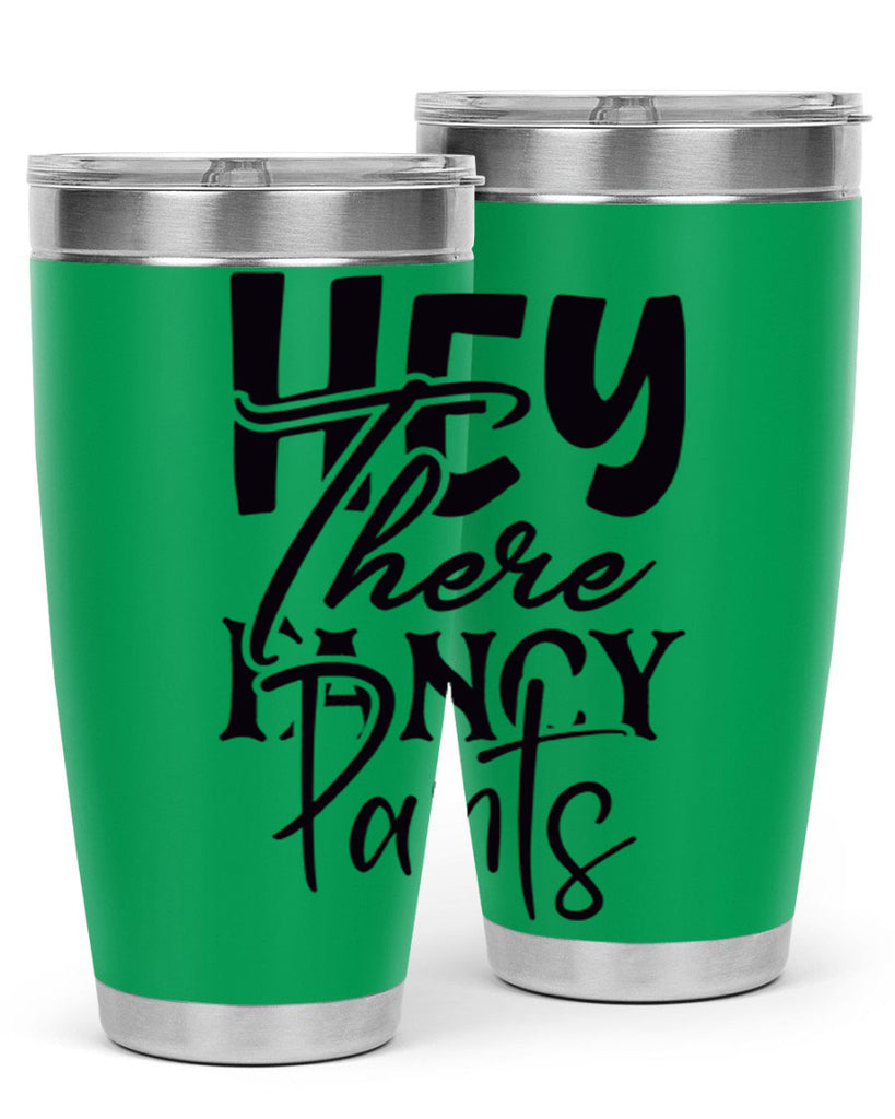 hey there fancy pants 71#- home- Tumbler