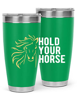 hold your horse Style 5#- horse- Tumbler