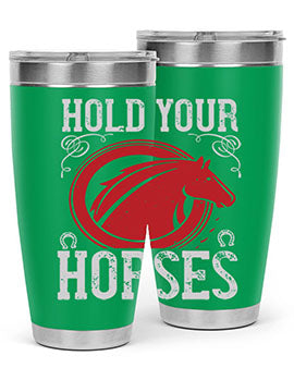 hold your horses Style 52#- horse- Tumbler