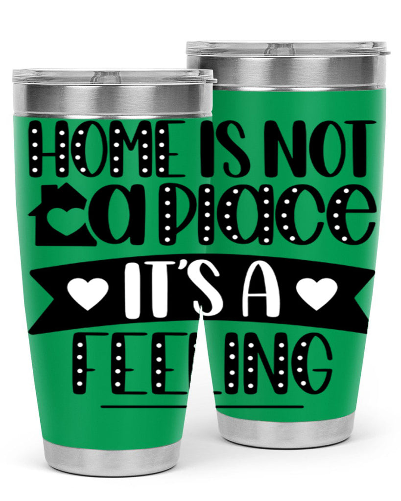 home is not a place is a feeling 16#- home- Tumbler