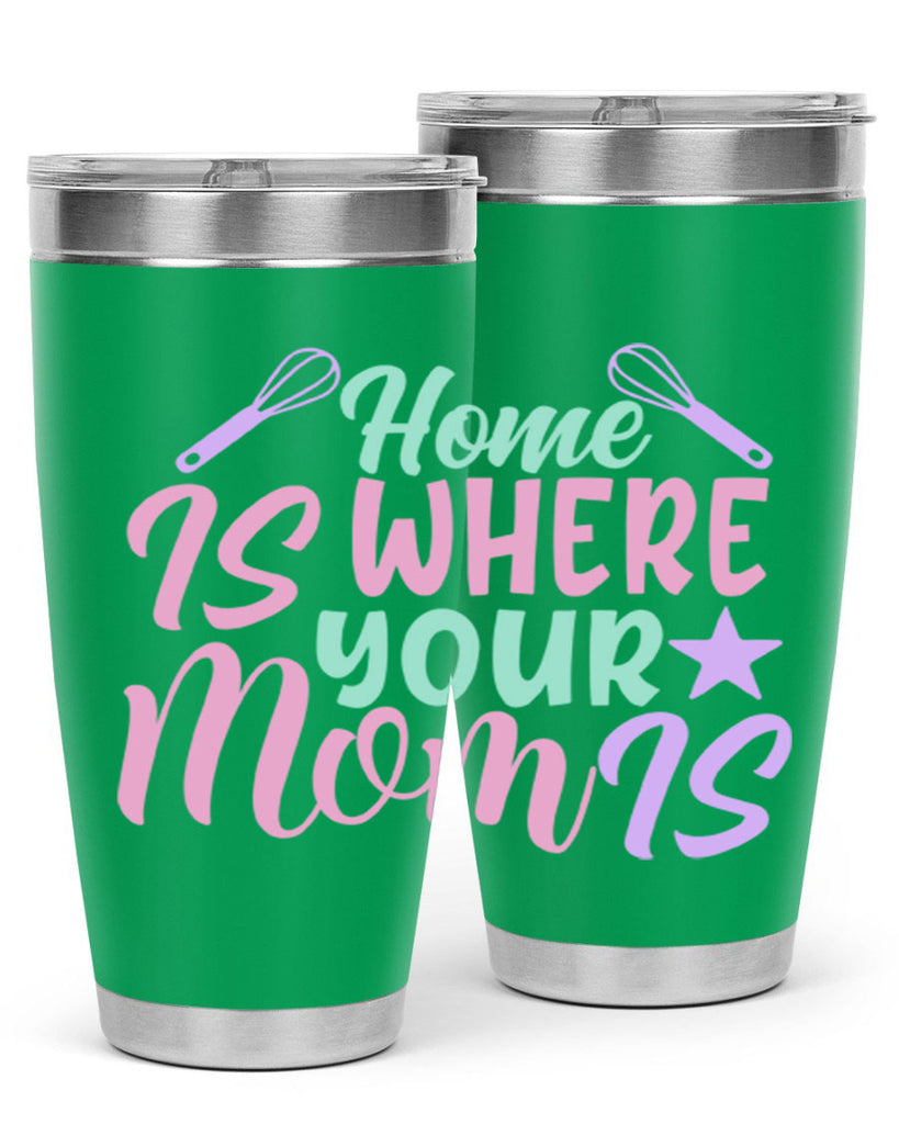 home is where your mom is 37#- home- Tumbler