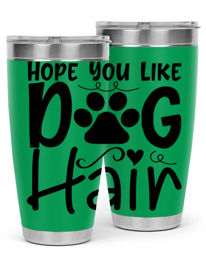 hope you like dog hair 65#- home- Tumbler