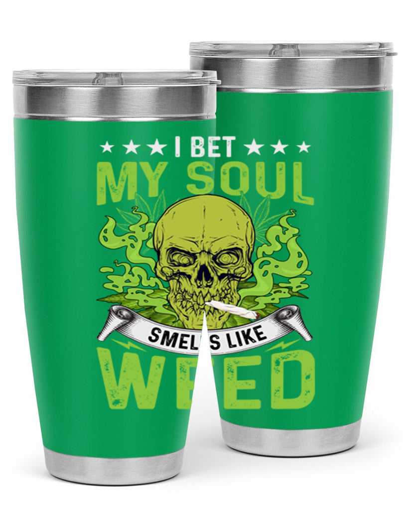 i bet my soul smells like weed 120#- marijuana- Tumbler