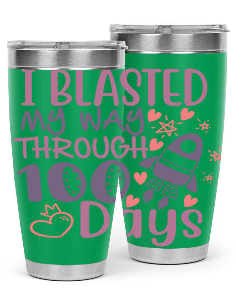 i blassted my way through 100 days 11#- 100 days of school- Tumbler