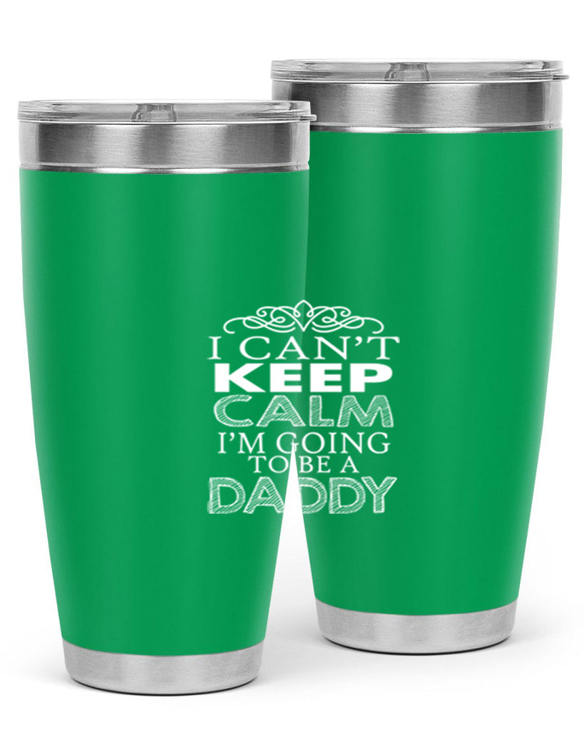 i can not keep clam i am going to be a daddy 5#- dad- Tumbler