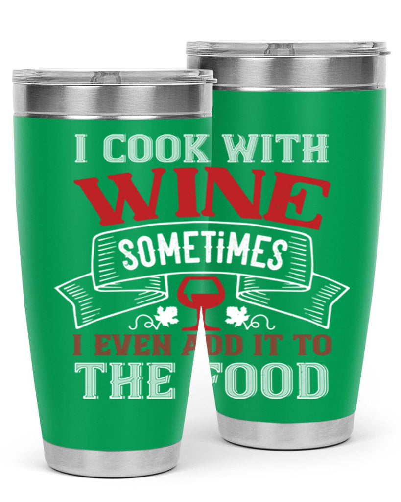 i cook with wine sometimes 81#- wine- Tumbler