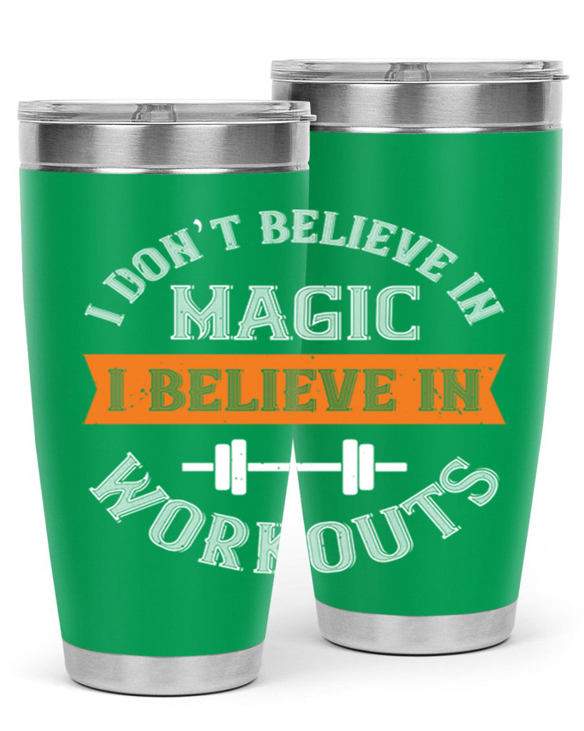 i dont belive in magic i believe in workouts 90#- gym- Tumbler