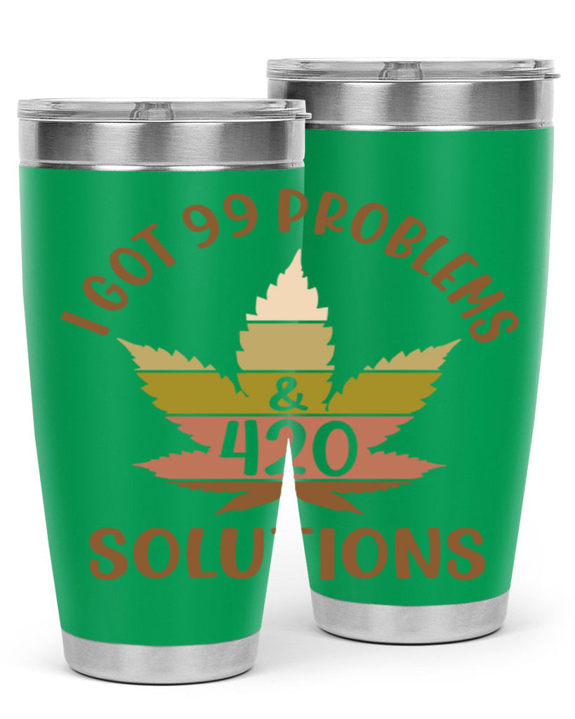 i got problems and four twenty solutions 121#- marijuana- Tumbler