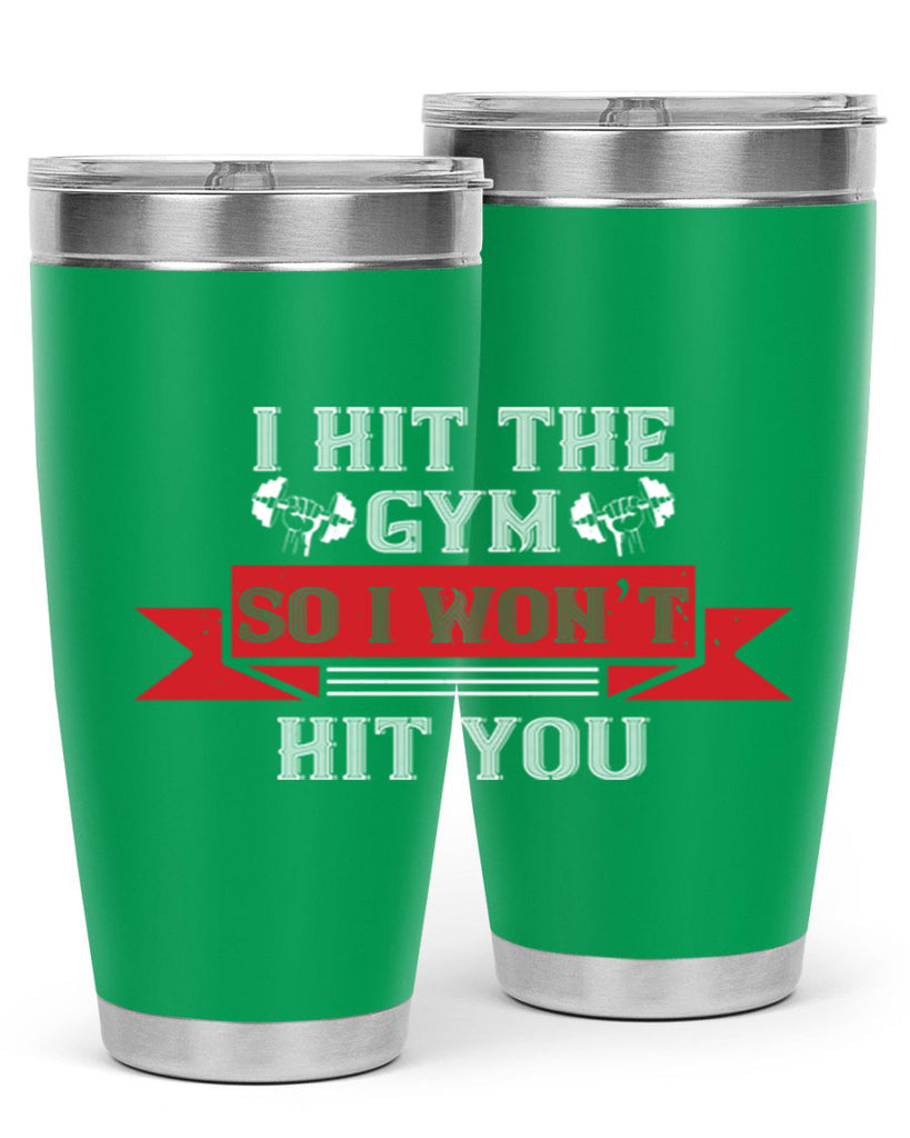 i hit the gym so i would not hit you 89#- gym- Tumbler